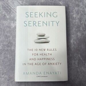 SEEKING Serenity:The 10 New Rules for Health and Happiness in the Age of Anxiety